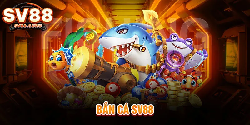 Bắn cá SV88 